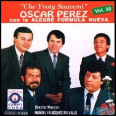 CHE YVOTY SUAVEMÍ - Volumen 36 - OSCAR PÉREZ con La Alegre Fórmula Nueva